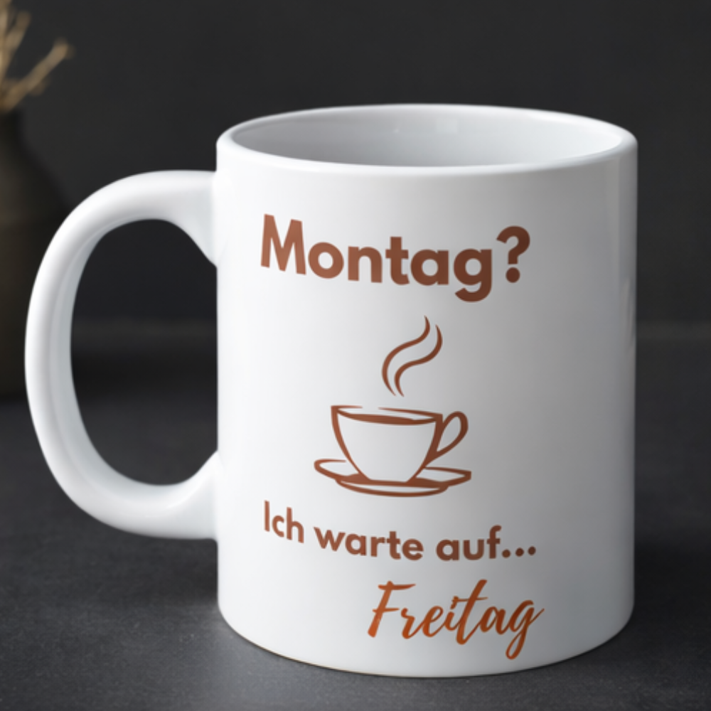 Montag? Ich warte auf Freitag Tasse – Lustige Kaffee Tasse – Büro & Alltag Geschenk