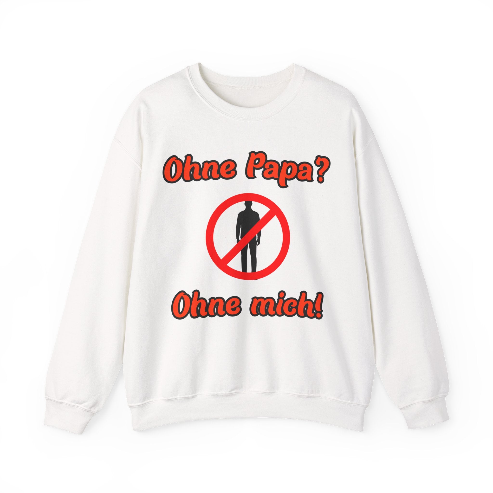 Sweatshirt Ohne Papa? Ohne mich! – Lustiges Unisex Papa Sweatshirt | Geschenk zum Vatertag