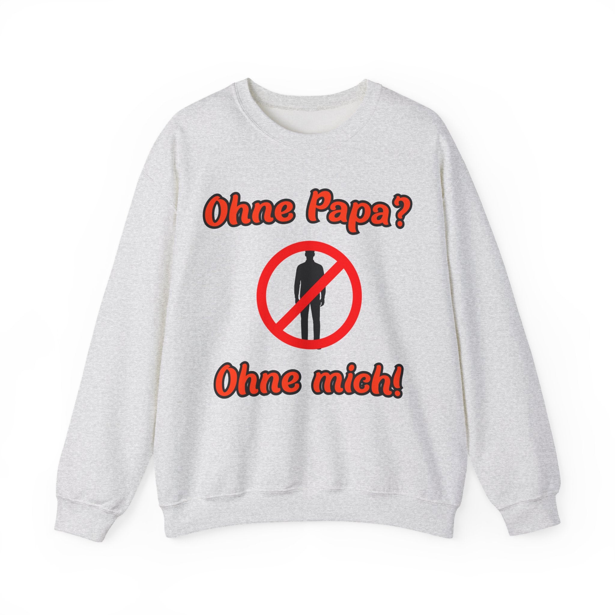 Sweatshirt Ohne Papa? Ohne mich! – Lustiges Unisex Papa Sweatshirt | Geschenk zum Vatertag