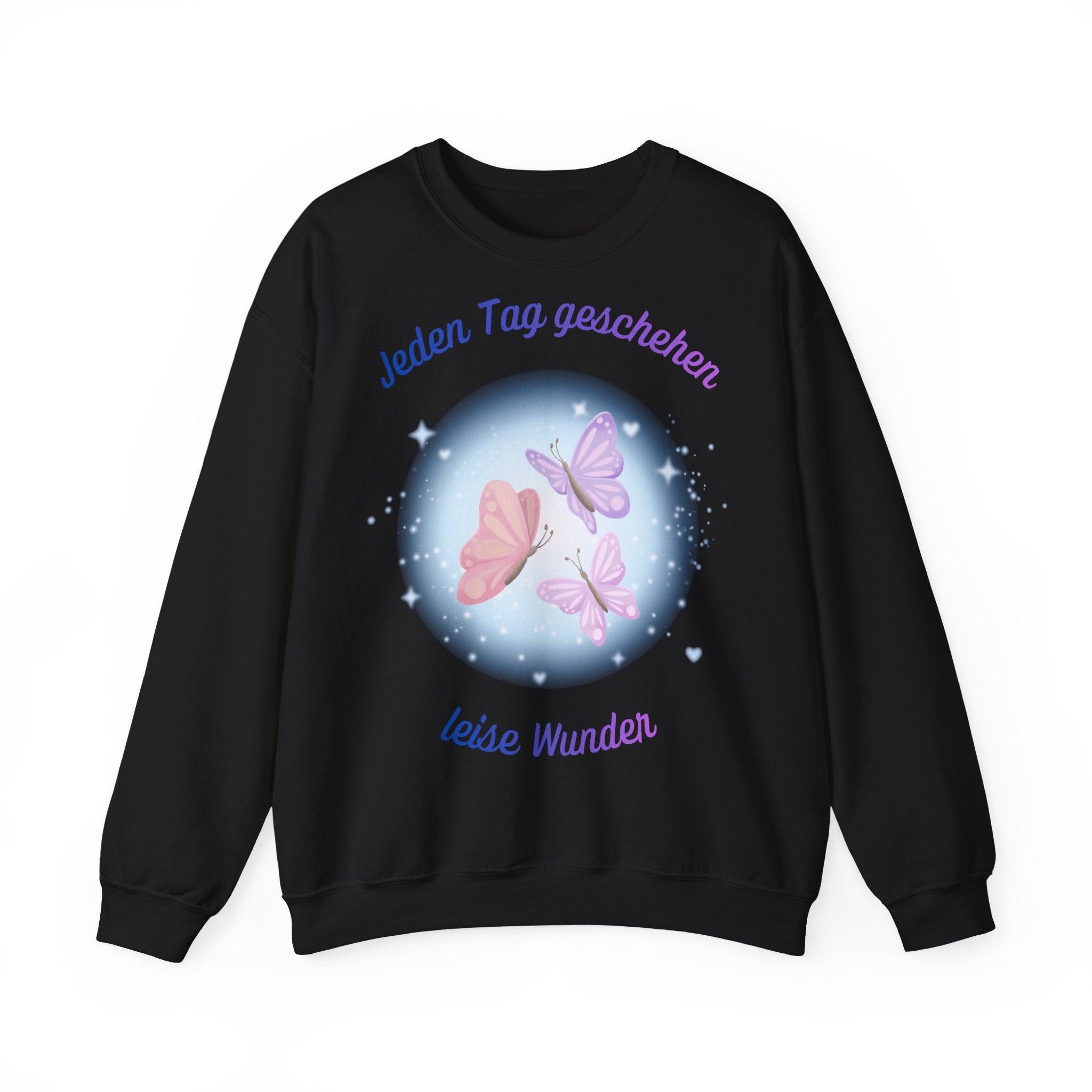 Jeden Tag geschehen leise Wunder Sweatshirt – Schmetterling Sweatshirt – Motivations Sweatshirt Damen & Herren