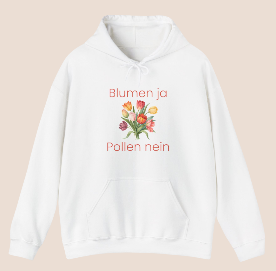 Weißer Unisex-Hoodie mit buntem Blumenstrauß und dem humorvollen Spruch „Blumen ja, Pollen nein“ auf der Vorderseite.