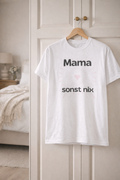 Mama sonst nix T-Shirt – Lustiges Mama Shirt – Geschenk für Mama – Muttertag Geschenk Idee