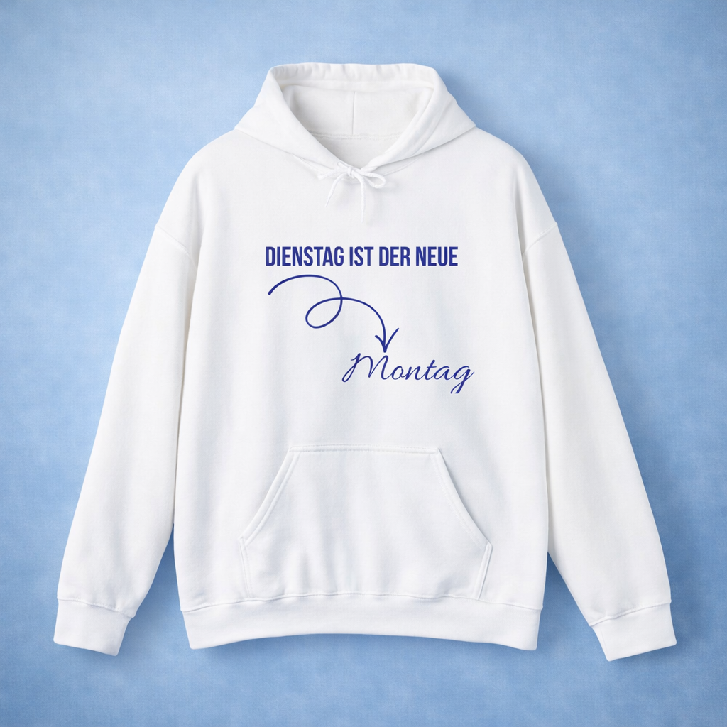 Dienstag ist der neue Montag Hoodie – Lustiger Spruch Hoodie – Cozy Hoodie für Alltag & Büro