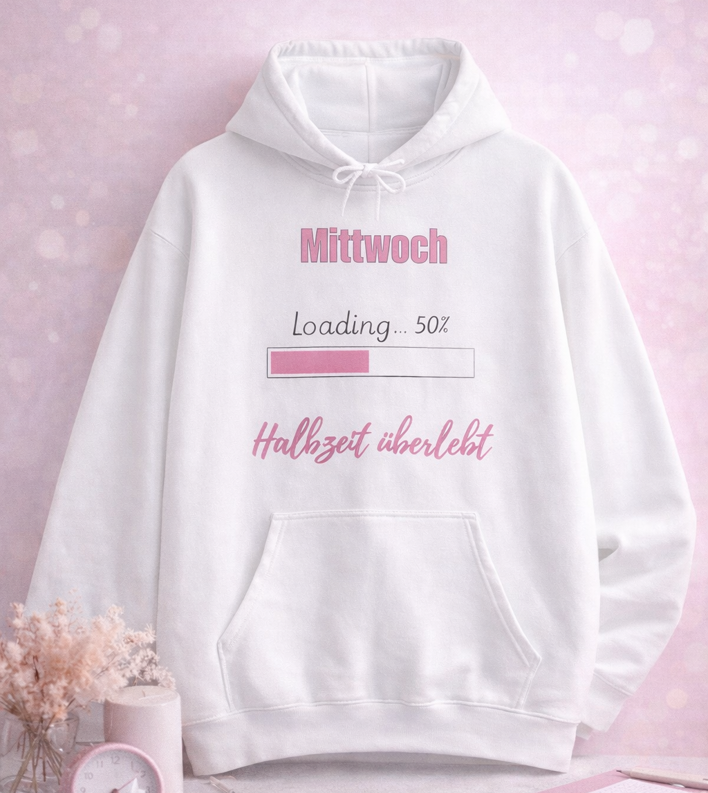 Weißer Hoodie mit dem Spruch „Mittwoch – Loading... 50 % – Halbzeit überlebt“ und einem rosa Fortschrittsbalken.