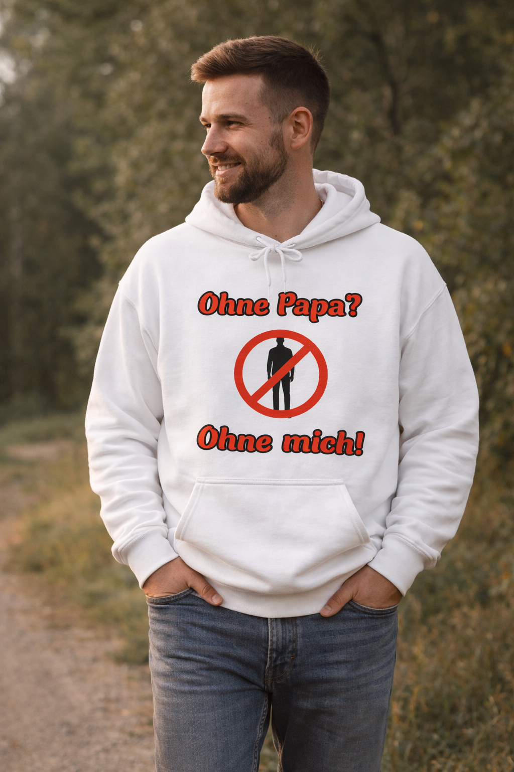 Weißer Hoodie mit dem Spruch „Ohne Papa? Ohne mich!“ und einem durchgestrichenen Personen-Symbol als humorvolles Design.