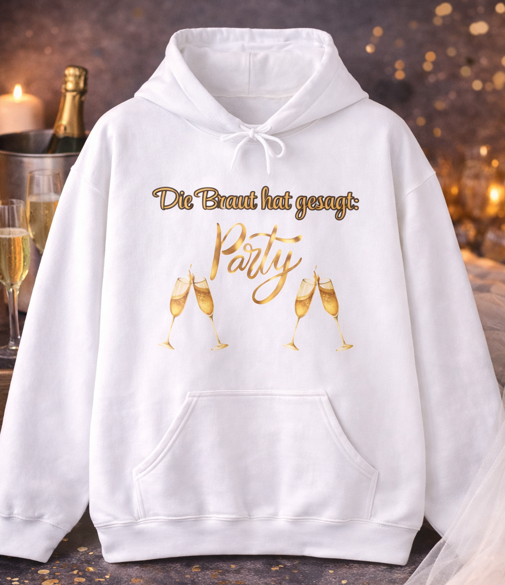 Weißer Unisex-Hoodie mit dem Spruch „Die Braut hat gesagt: Party“ sowie goldenen Champagnergläsern – ideal für den Junggesellinnenabschied und Team Braut.