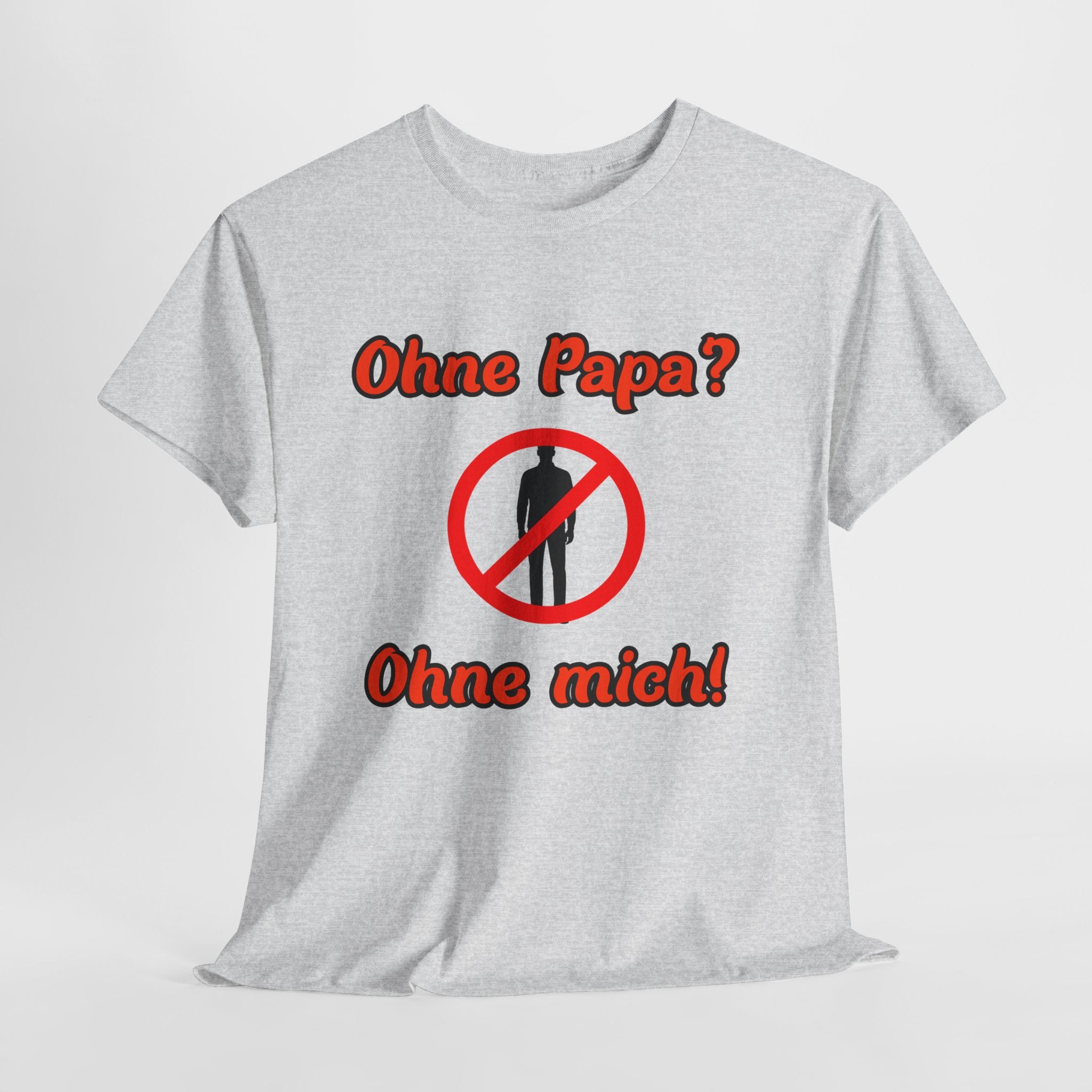 Papa T-Shirt „Ohne Papa? Ohne mich!“ – Lustiges Herren Shirt für Väter – Geschenkidee zum Vatertag
