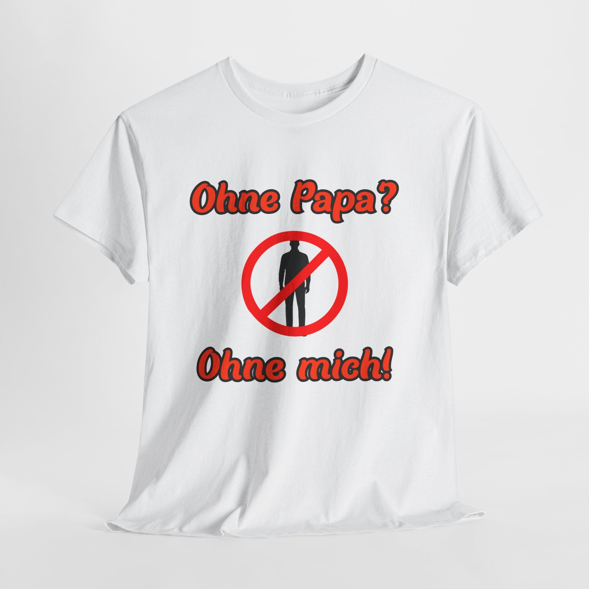 Papa T-Shirt „Ohne Papa? Ohne mich!“ – Lustiges Herren Shirt für Väter – Geschenkidee zum Vatertag