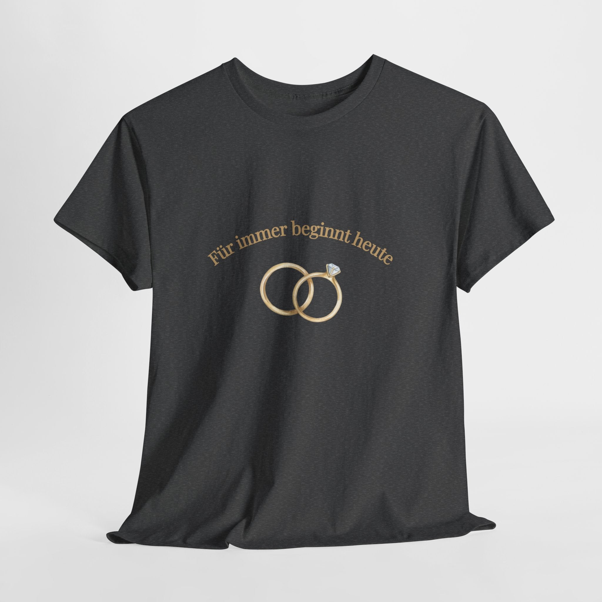 Unisex T-Shirt mit dem Schriftzug „Für immer beginnt heute“ und zwei goldenen Eheringen – romantisches Hochzeitsdesign für Brautpaare.